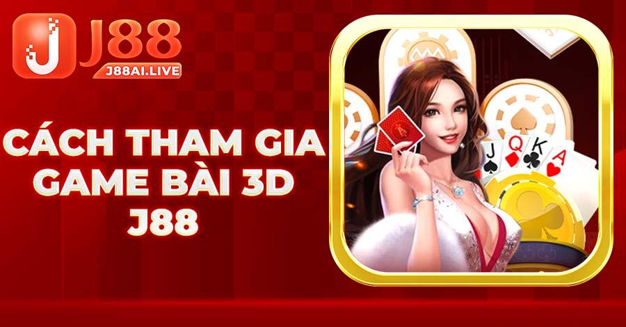 Cách tham gia sảnh Game Bài 3D