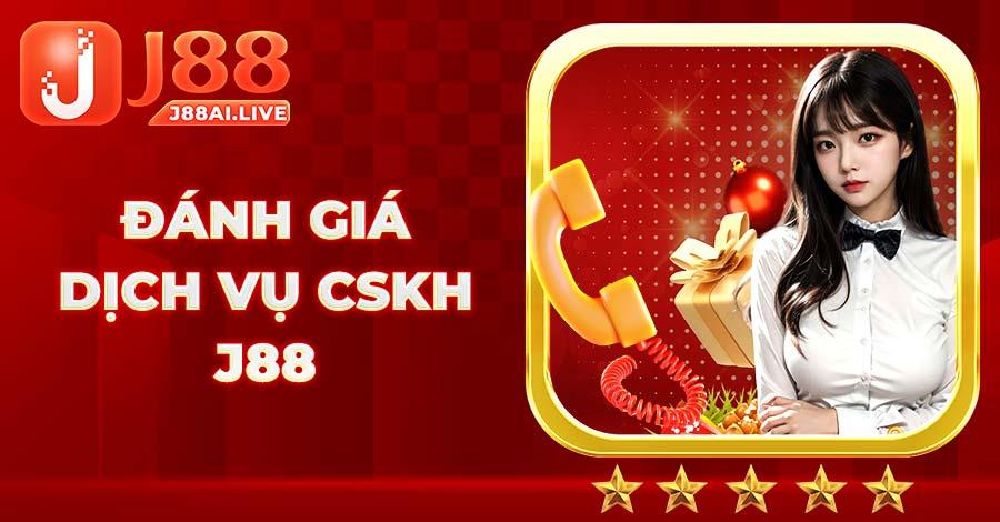 Đánh giá dịch vụ CSKH của nhà cái J88