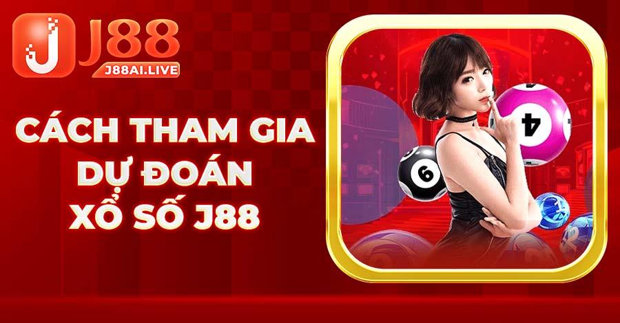 Hướng dẫn cách tham gia chơi Xổ Số J88 cho người mới 