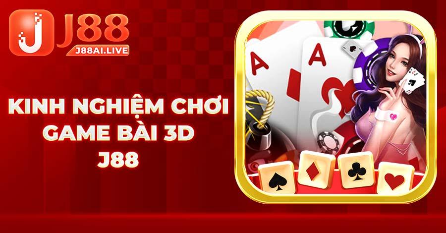 Kinh nghiệm chơi Game Bài 3D J88