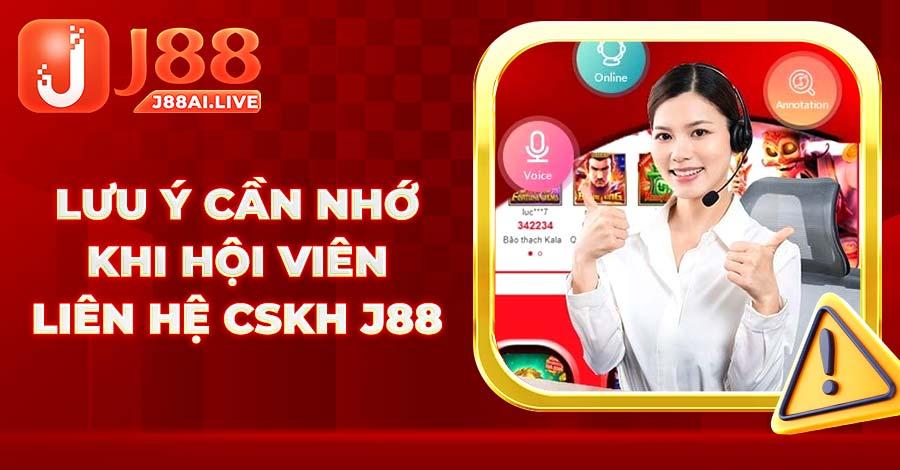 Một số lưu ý khi cần liên hệ J88