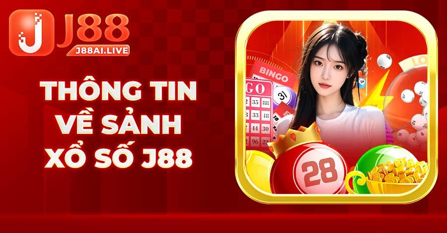 Tìm hiểu thông tin về sảnh Xổ Số J88 